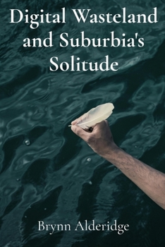 Digital Wasteland and Suburbia's Solitude: A Practical Handbook for Emotional Alchemy and Spiritual Renewal