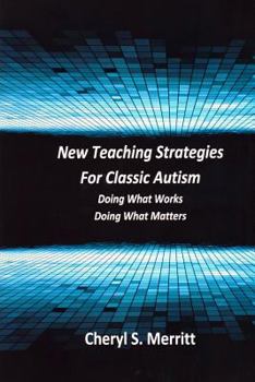 Paperback New Teaching Strategies for Classic Autism: Doing What Works, Doing What Matters Book