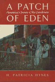 Paperback A Patch of Eden: America's Inner-City Gardeners Book
