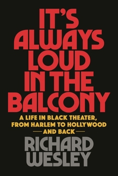 Paperback It's Always Loud in the Balcony: A Life in Black Theater, from Harlem to Hollywood and Back Book