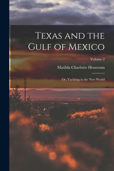 Paperback Texas and the Gulf of Mexico: Or, Yachting in the New World; Volume 2 Book