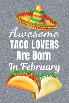 Paperback Awesome Taco Lovers Are Born In February: Taco gifts. This Taco Notebook / taco Journal is 6x9in size with 110+ lined ruled pages, great for Birthdays Book