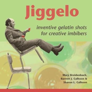 Paperback Jiggelo: Inventive Gelatin Shots for Creative Imbibers Book