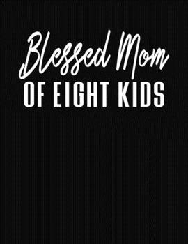 Blessed Mom Of Eight Kids: Journal Gift Book for Mother - 110 Page Blank Lined Diary