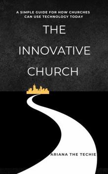 Hardcover The Innovative Church: A Simple Guide for How Churches Can Use Technology Today (Faith & Technology) Book