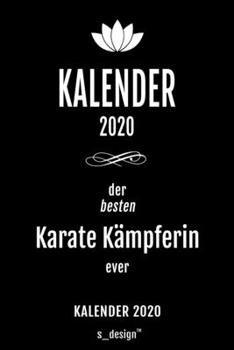 Kalender 2020 für Karate Kämpfer / Karate Kämpferin: Wochenplaner / Tagebuch / Journal für das ganze Jahr: Platz für Notizen, Planung / Planungen / Planer , Erinnerungen und Sprüche (German Edition)