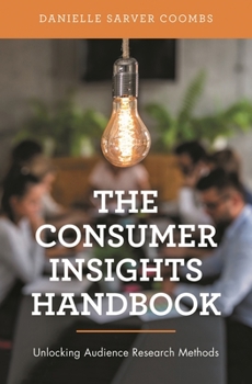 Paperback Consumer Insights Handbook: Unlocking Audience Research Methods Book