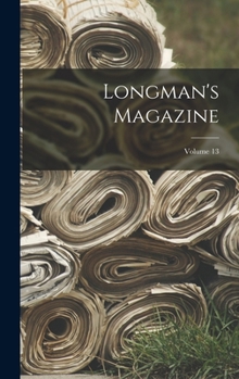 Longman's Magazine; Volume 13