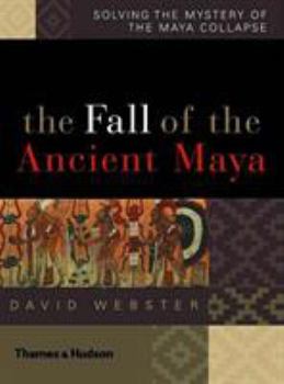 Hardcover The Fall of the Ancient Maya: Solving the Mystery of the Maya Collapse Book