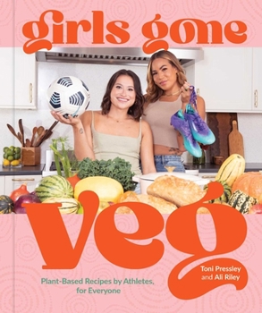 Girls Gone Veg: Plant-Based Recipes by Athletes for Everyone
