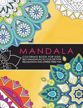 Paperback Mandala Coloring Book for Kids: Big Mandalas to Color for Relaxation and Stress: Symmetrical Designs Coloring Books for Children and Teens for All Lev [Large Print] Book