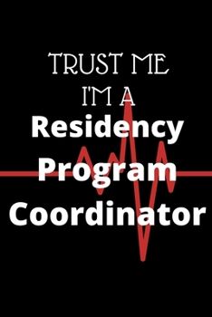 Paperback Trust Me I'm A Residency Program Coordinator: Graduate Medical Resident Education Program Coordinating Journal Book