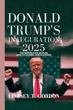 Paperback Donald Trump's Inauguration 2025: The Republican Revival and Its Global Implications Book