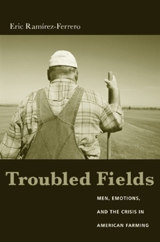 Hardcover Troubled Fields: Men, Emotions, and the Crisis in American Farming Book