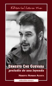Paperback Ernesto Che Guevara: Preludio de una leyenda [Spanish] Book