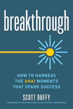 Paperback Breakthrough: How to Harness the Aha! Moments That Spark Success Book
