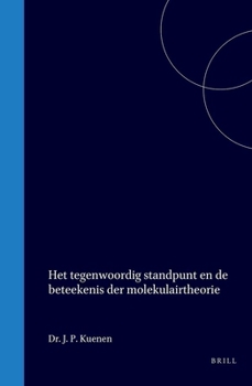 Het tegenwoordig standpunt en de beteekenis der molekulairtheorie (Dutch Edition)