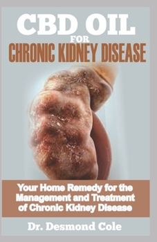 Paperback Chronic Kidney Disease: Your Home Remedy for the Management and Treatment of Chronic Kidney Disease Book