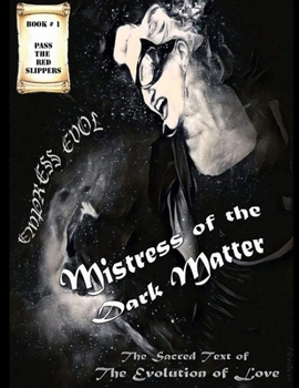 Paperback Empress Evol, Mistress of the Dark Matter: Sacred Text of the Evolution of Love Book