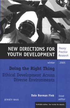 Paperback Doing the Right Thing: Ethical Development Across Diverse Environments: New Directions for Youth Development, Number 108 Book