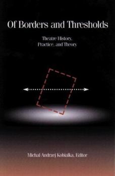 Paperback Of Borders and Thresholds: Theatre History, Practice, and Theory Book