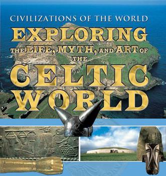 Library Binding Exploring the Life, Myth, and Art of the Celtic World Book
