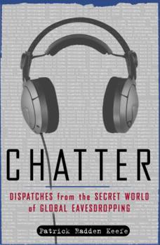 Hardcover Chatter: Dispatches from the Secret World of Global Eavesdropping Book