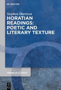 Horatian Readings: Poetic and Literary Texture (Trends in Classics - Supplementary Volumes, 189)