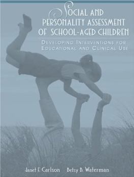 Social and Personality Assessment of School-Aged Children: Developing Interventions for Educational and Clinical Use
