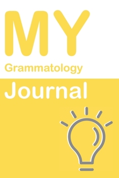 My Grammatology Journal: Blank 150 Pages Dot Grid Notebook for Grammatology Students, Researchers or Teachers. Book format:  6 x 9 inches (Science Logbooks)