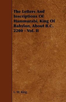Paperback The Letters and Inscriptions of Hammurabi, King of Babylon, about B.C. 2200 - Vol. II Book