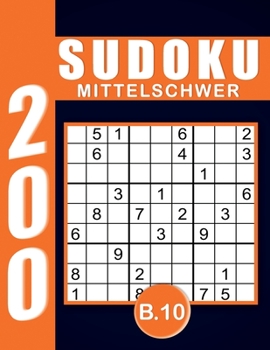 Sudoku Erwachsene Mittelschwer Band 10: Großdruck im DIN A4-Format, 200 Rätsel 9x9 Sudokus für Erwachsene Mittelschwer mit Lösungen | Ein tolles Geschenk für Erwachsene und Senioren.. (German Edition)