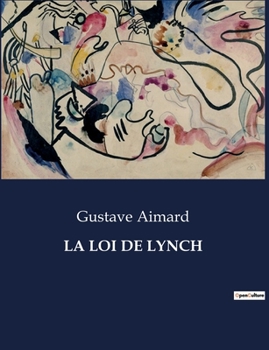 Paperback La Loi de Lynch: Une exploration des tensions et des justices extrajudiciaires dans l'Ouest américain [French] Book