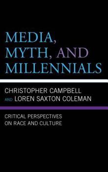 Hardcover Media, Myth, and Millennials: Critical Perspectives on Race and Culture Book