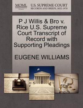 Paperback P J Willis & Bro V. Rice U.S. Supreme Court Transcript of Record with Supporting Pleadings Book