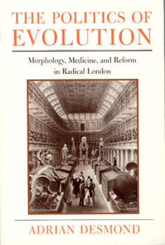 Paperback The Politics of Evolution: Morphology, Medicine, and Reform in Radical London Book