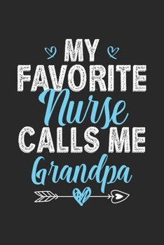 Paperback My Favorite Nurse Calls Me Grandpa: Funny Notebook Journal Gift For Grandpa for Writing Diary, Perfect Nursing Journal for men, Cool Blank Lined Journ Book