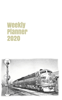 Weekly Planner 2020: calendar organizer agenda for train enthusiasts. 5x8.120 pages. (american railways)