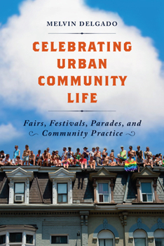 Paperback Celebrating Urban Community Life: Fairs, Festivals, Parades, and Community Practice Book