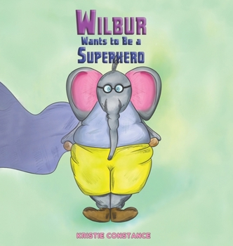 Hardcover Wilbur Wants to Be a Superhero Book