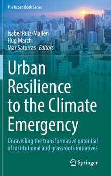 Urban Resilience to the Climate Emergency: Unravelling the transformative potential of institutional and grassroots initiatives - Book  of the Urban Book Series