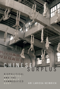 Paperback Chinese Surplus: Biopolitical Aesthetics and the Medically Commodified Body Book