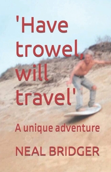 Paperback 'Have trowel, will travel': A unique adventure Book