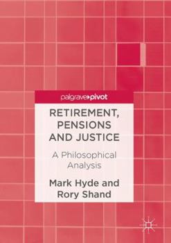 Hardcover Retirement, Pensions and Justice: A Philosophical Analysis Book