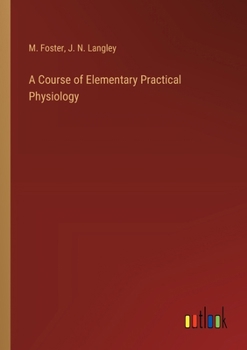 Paperback A Course of Elementary Practical Physiology Book