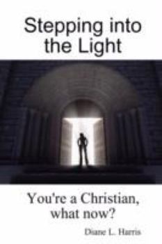 Paperback Stepping into the Light: You're a Christian, what now? Book