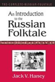 An Introduction to the Russian Folktale (The Complete Russian Folktale, 1)