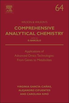 Hardcover Applications of Advanced Omics Technologies: From Genes to Metabolites (Volume 64) (Comprehensive Analytical Chemistry, Volume 64) Book