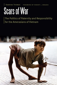 Hardcover Scars of War: The Politics of Paternity and Responsibility for the Amerasians of Vietnam Book
