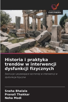 Historia i praktyka trendów w interwencji dysfunkcji fizycznych: Ewolucja i pojawiajace sie trendy w interwencji w dysfunkcje fizyczne (Polish Edition)